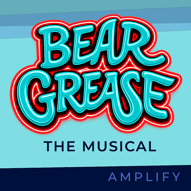 AMPLIFY: Bear Grease The Musical